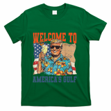 Trump Welcome To AmericaS Gulf Mexico T-Shirt - Green