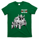 Trump Won Trump Waste Management Funny Trump Garbage Truck T-Shirt - Green