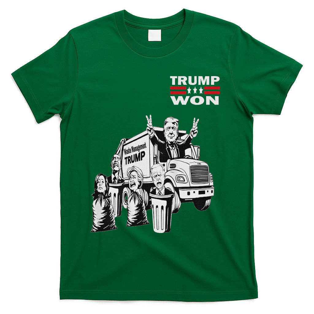 Trump Won Trump Waste Management Funny Trump Garbage Truck T-Shirt - Green
