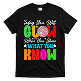 Today You Will Glow Teachers Day Test Day Testing T-Shirt - Black