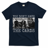 Trump Zelensky Retro You Don’T Have The Cards Funny T-Shirt - Navy