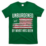Unburdened By What Has Been Trump 47 Retro Us Flag T-Shirt - Green