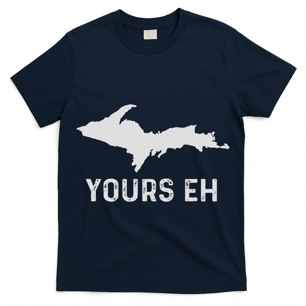 Upper Peninsula Michigan Gifts Funny Up Yours Eh T-Shirt