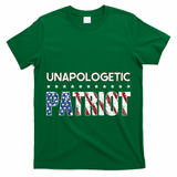 Unapologetic Patriot Patriotic American Conservative T-Shirt