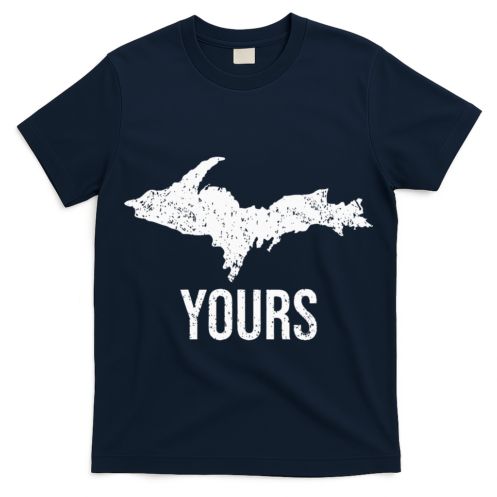 Upper Peninsula UP Yours Yooper Pride Michigan Roots T-Shirt