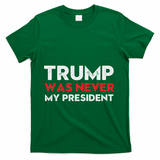 Vintage Anti Trump Was Never My President Trump Lost 8645 T-Shirt - Green