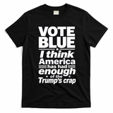 Vote Blue I Think America Has Had Enough of Trump's Crap T-Shirt - Black