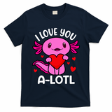 Valentines Day I Love You Alotl Axolotl T-Shirt