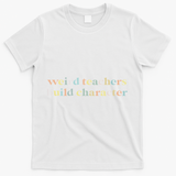 Vintage Funny Teacher Sayings Weird Teachers Build Character T-Shirt - White