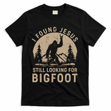 Vintage I Found Jesus Still Looking For Bigfoot T-Shirt - Black