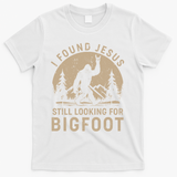 Vintage I Found Jesus Still Looking For Bigfoot T-Shirt - White