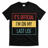 Vintage Its Im On My Last Leg Funny Amputee Great Gift T-Shirt