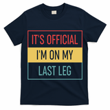 Vintage Its Im On My Last Leg Funny Amputee Great Gift T-Shirt