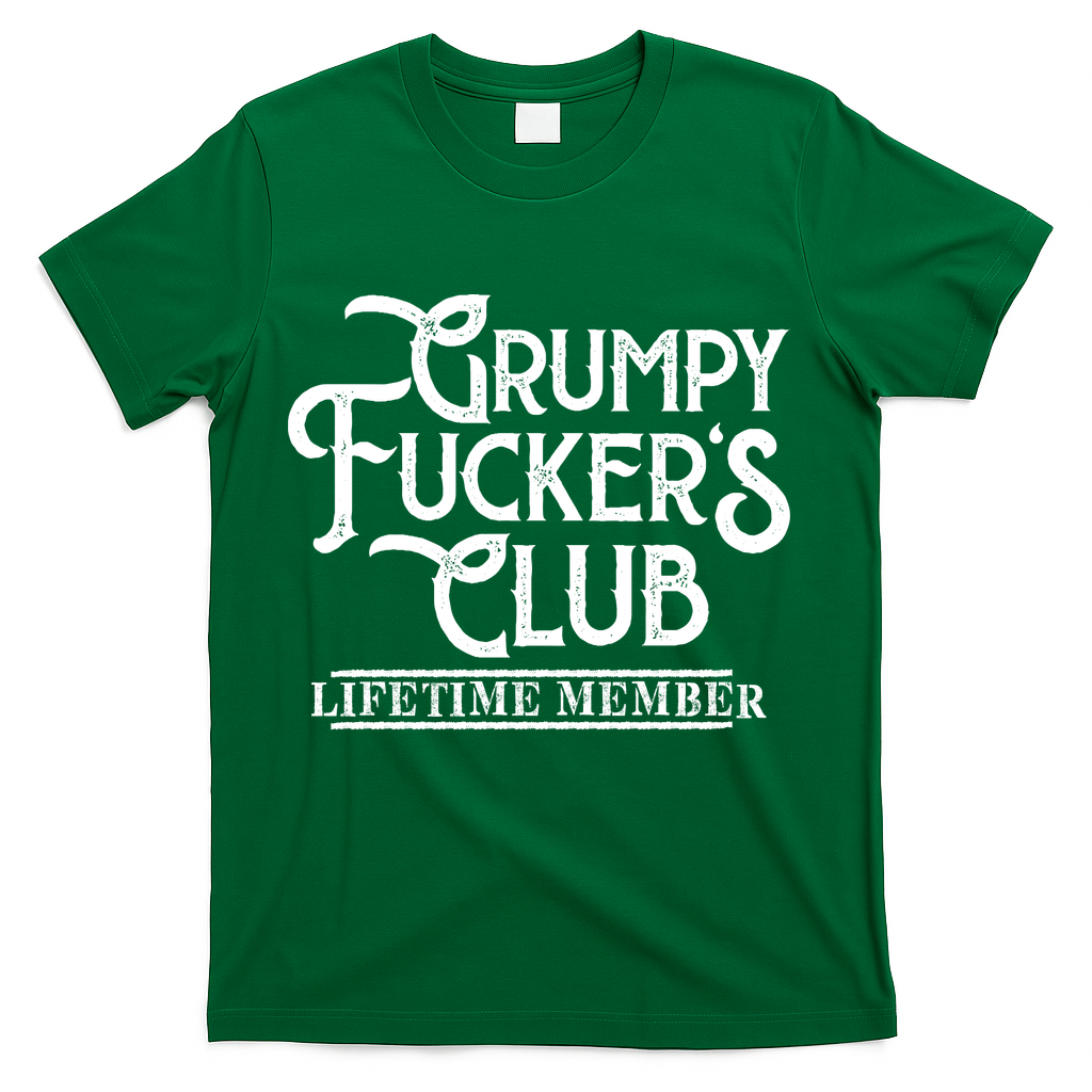 Vintage Retro Funny Grumpy Fucker's Club Lifetime Member T-Shirt - Green