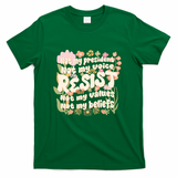 Vintage RESIST Not My President Voice Values Beliefs Anti Trump T-Shirt - Green