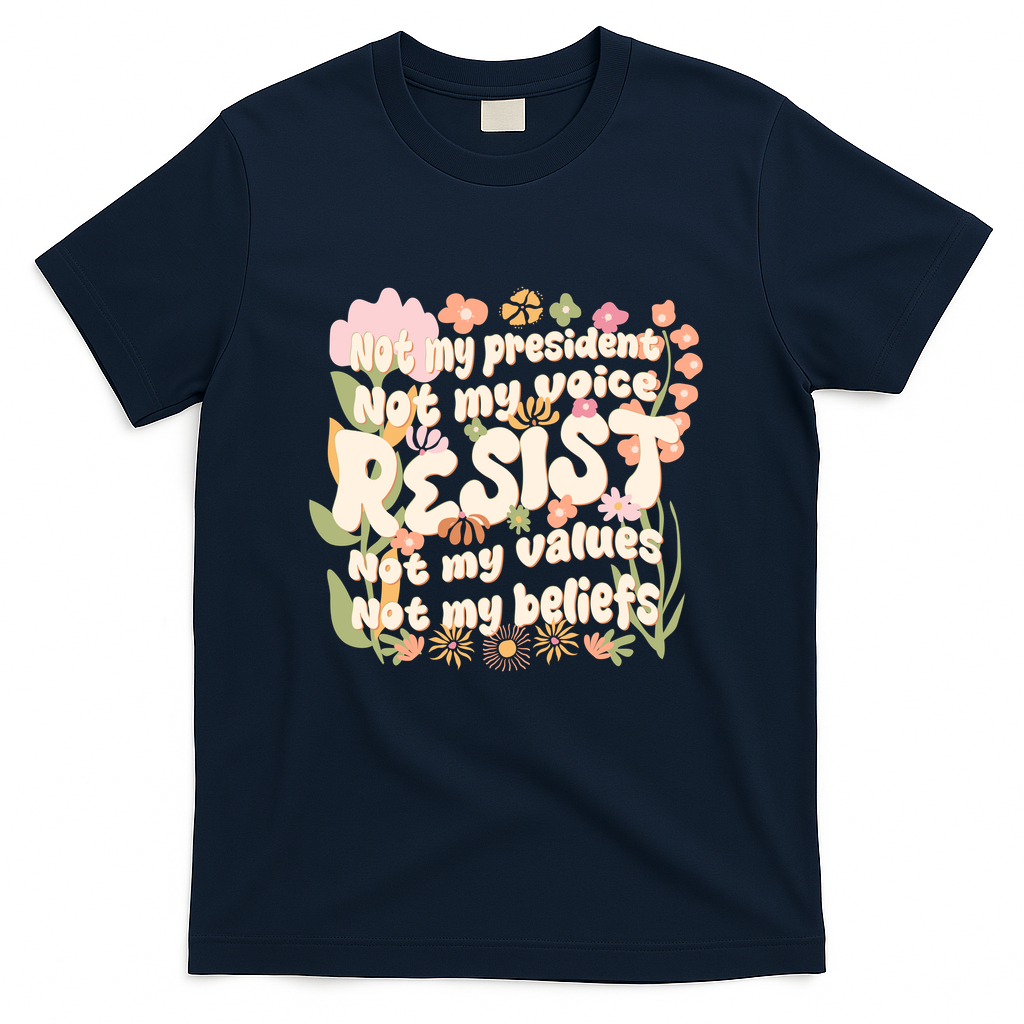 Vintage RESIST Not My President Voice Values Beliefs Anti Trump T-Shirt - Navy