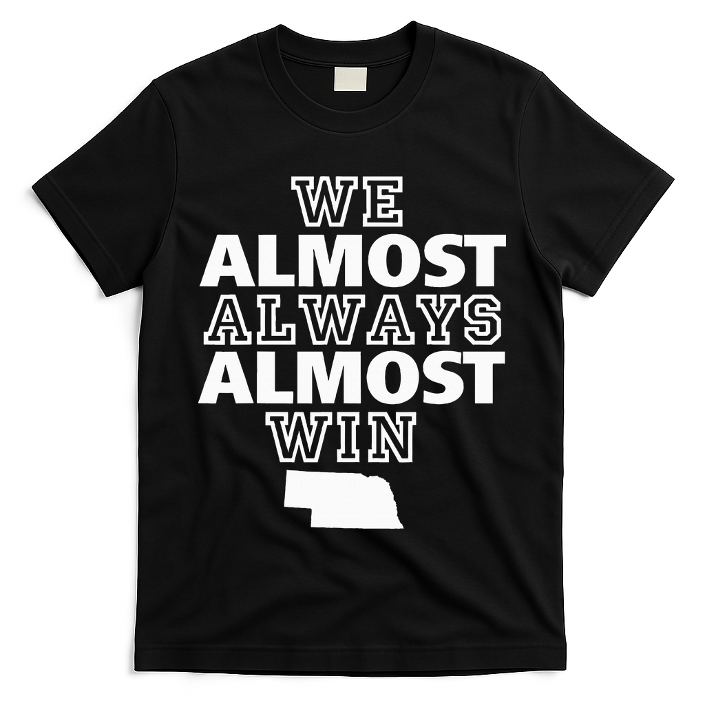 We Almost Always Almost Win Nebraska Map Funny T-Shirt