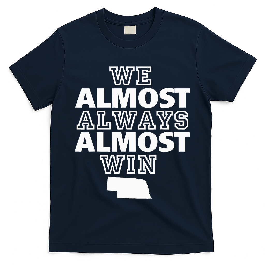 We Almost Always Almost Win Nebraska Map Funny T-Shirt