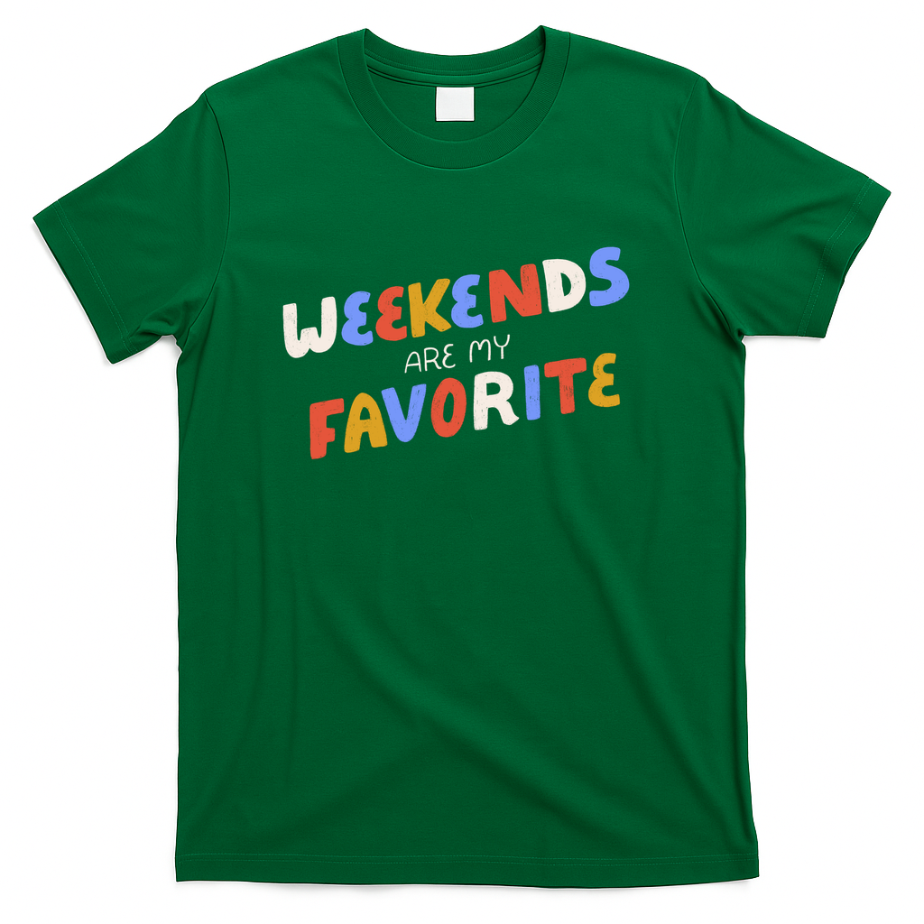 Weekends Are My Favorite Colorful - Green