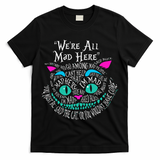 We_re All Mad Here Wonderland Cheshire Cat Love Cats T-Shirt