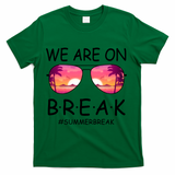 We Are On Break Summer Break Tropical T-Shirt - Green