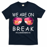 We Are On Break Summer Break Tropical T-Shirt - Navy