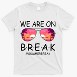 We Are On Break Summer Break Tropical T-Shirt - White