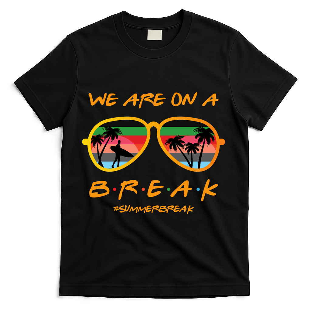 We Are On Summer Break Schools Out T-Shirt - Black