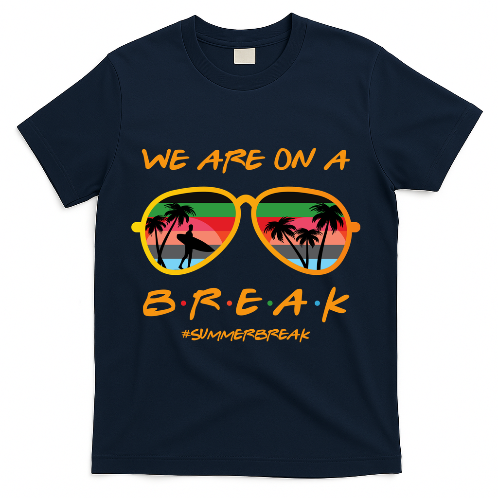 We Are On Summer Break Schools Out T-Shirt - Navy