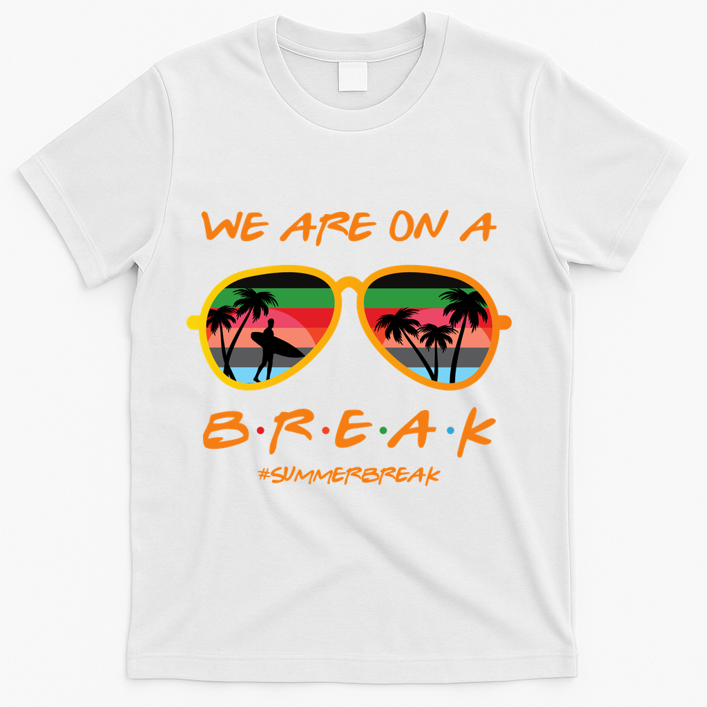 We Are On Summer Break Schools Out T-Shirt - White