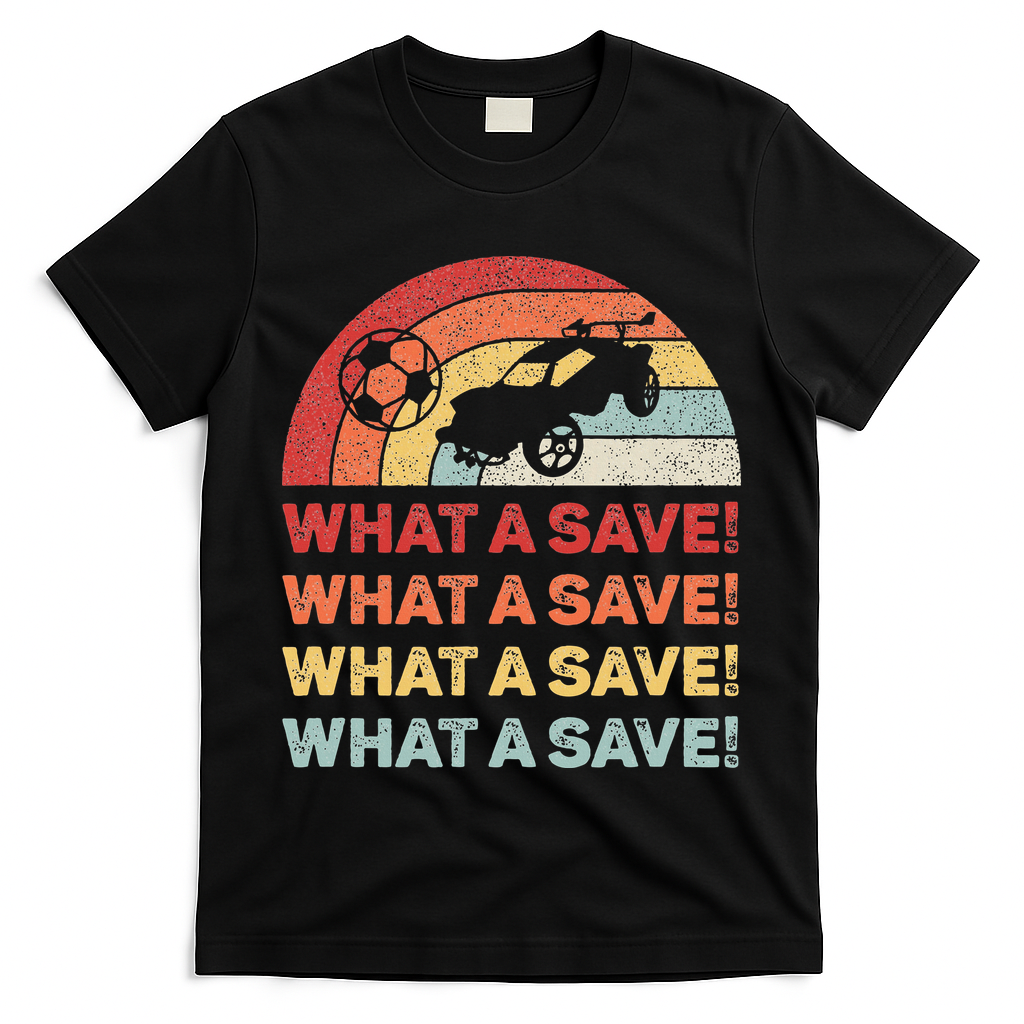 What A Save Rocket Soccer Car League T-Shirt