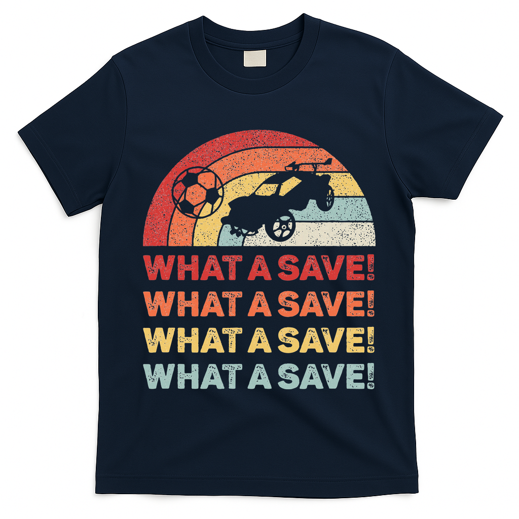 What A Save Rocket Soccer Car League T-Shirt