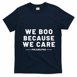 We Boo Because We Care Philadelphia Sports T-Shirt - Navy Blue