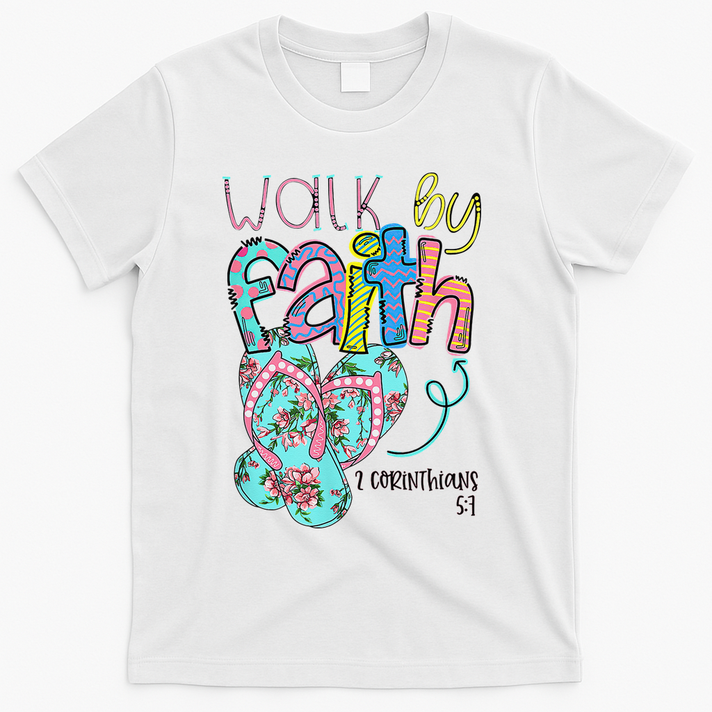 Walk By Faith Flip Flops Christian Jesus Bible Verse Summer T-Shirt - White
