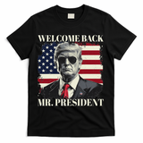 Welcome Back Mr President Trump Power Patriotic Usa Flag T-Shirt - Black