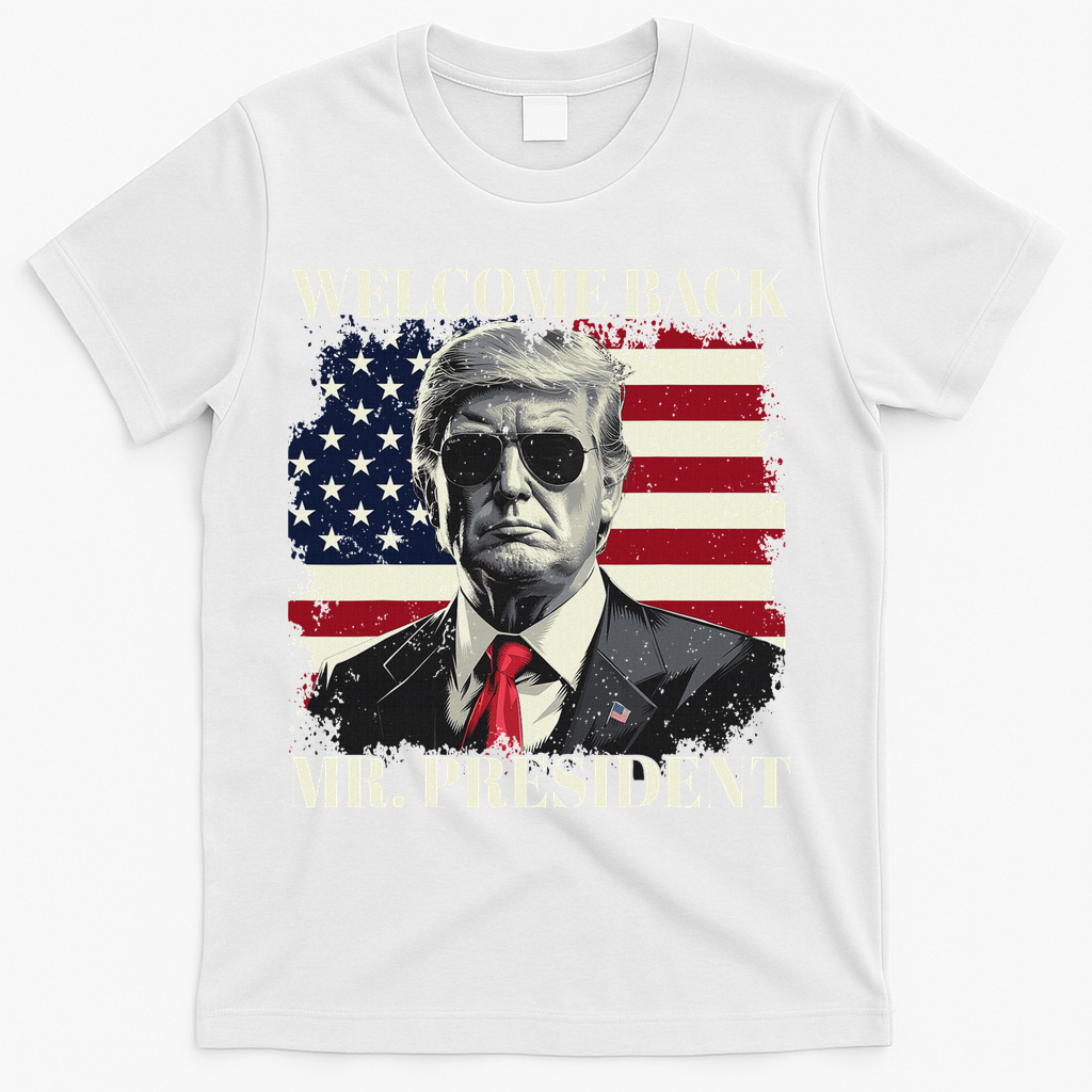 Welcome Back Mr President Trump Power Patriotic Usa Flag T-Shirt - White