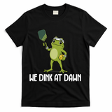 We Dink At Dawn Pickle Ball T-Shirt - Black