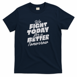 We Fight Today For a Better Tomorrow - Navy