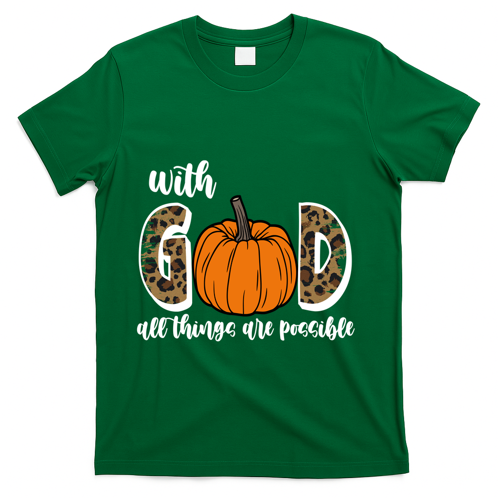 With God All Things Are Possible Fall Pumpkin T-Shirt - Green