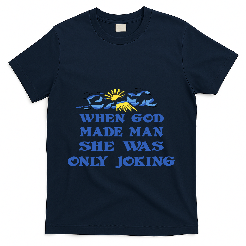 When God Made Man She Was Only Joking T-Shirt - Navy
