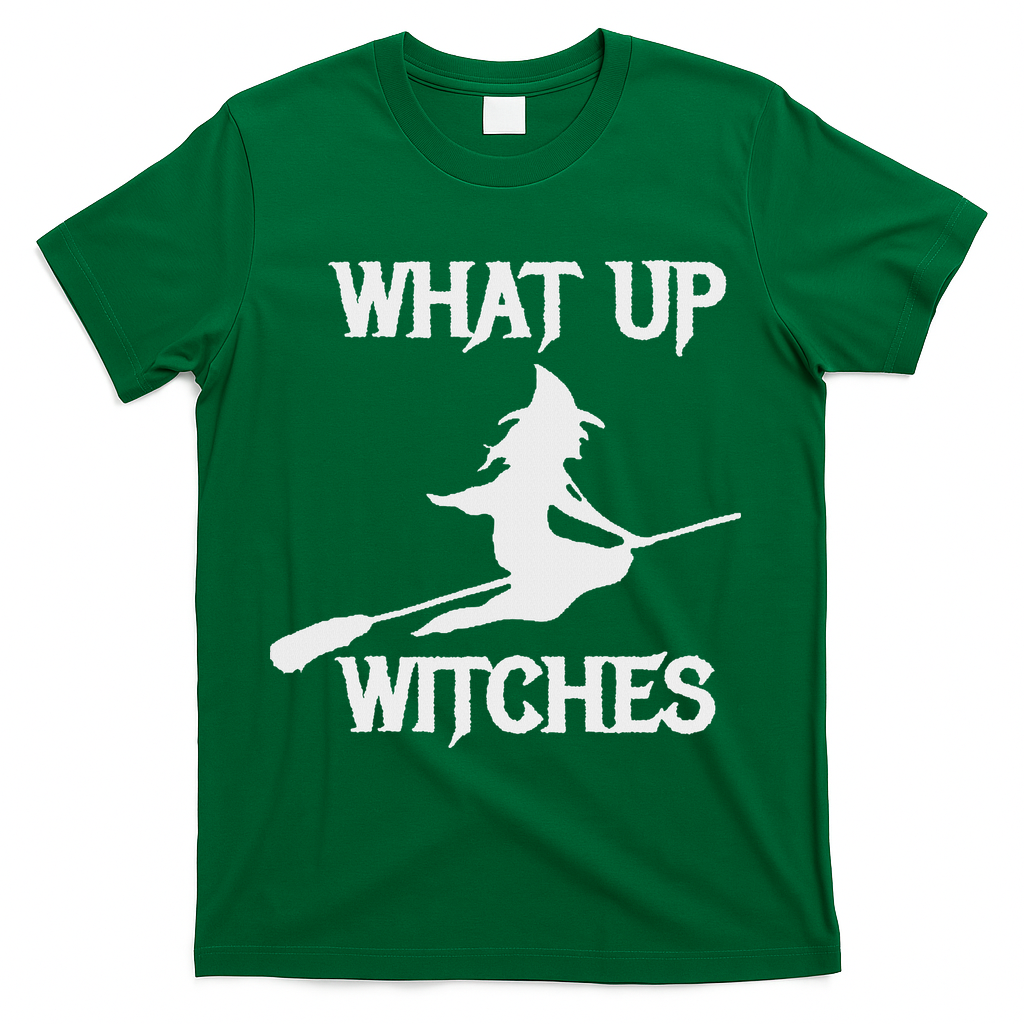 Witch Halloween What Up Witches With A Broomstick T-Shirt - Green