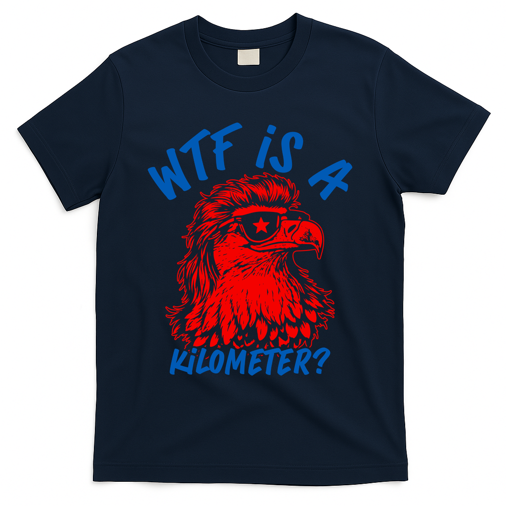 WTF Is A Kilometer? Eagle 4th Of July T-Shirt - Navy