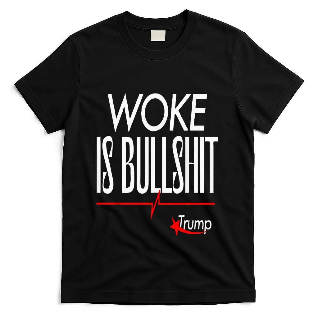 Woke Is Bullshit Trump Trendy Saying T-Shirt - Black