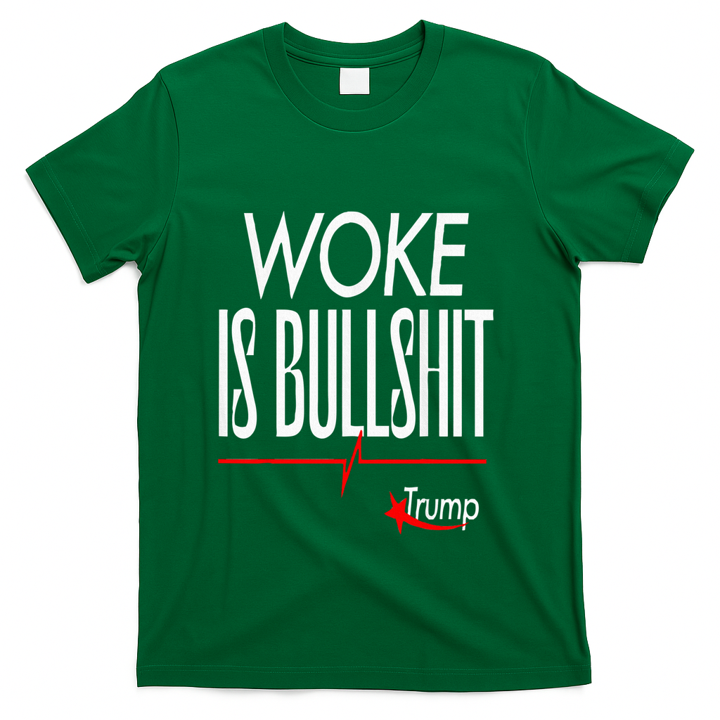 Woke Is Bullshit Trump Trendy Saying T-Shirt - Green