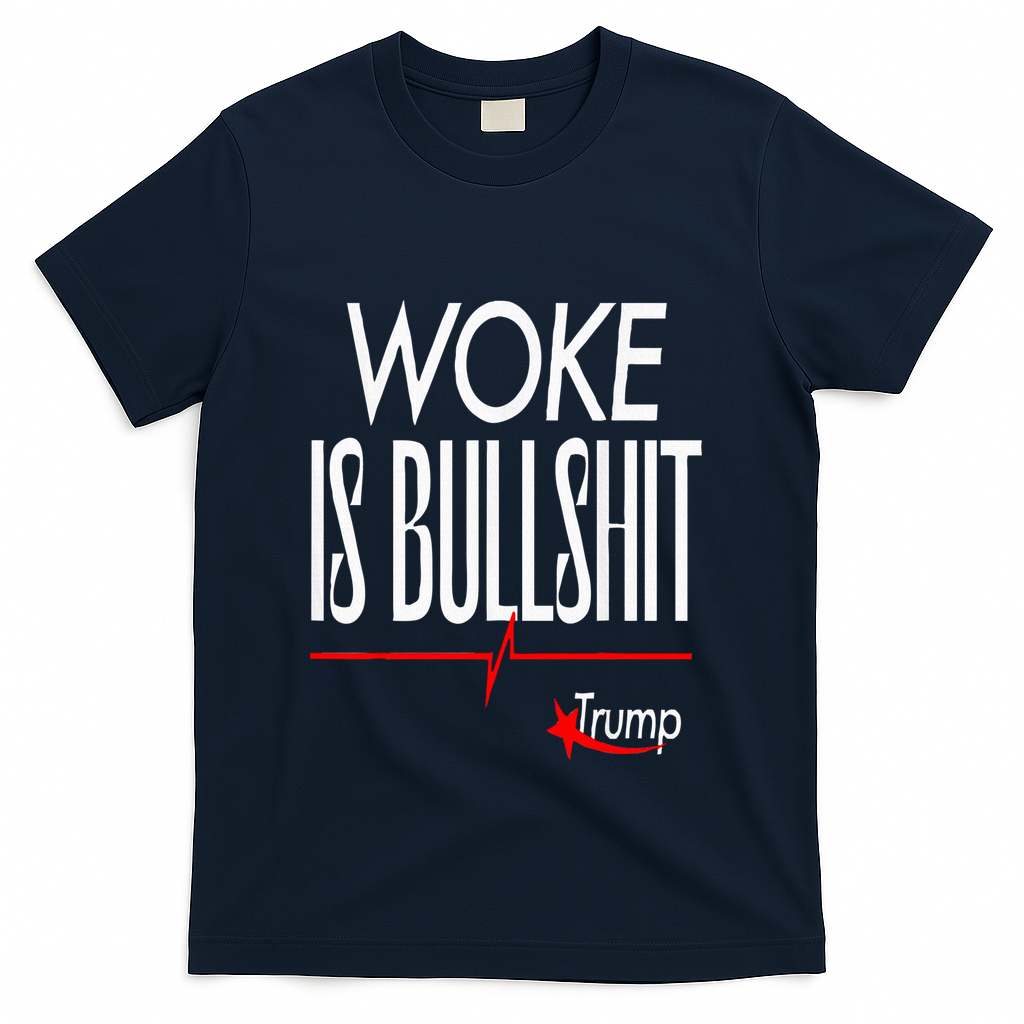 Woke Is Bullshit Trump Trendy Saying T-Shirt - Navy