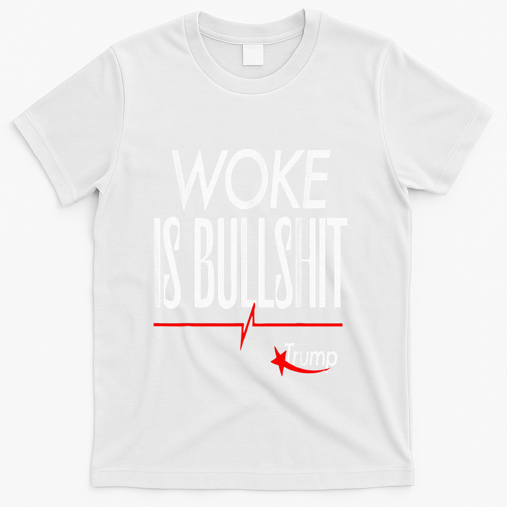 Woke Is Bullshit Trump Trendy Saying T-Shirt - White