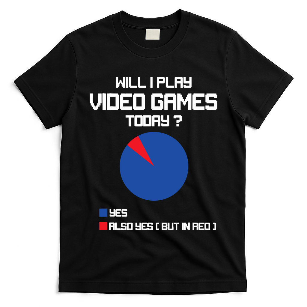 Will I Play Video Games Today Funny Gamer Gaming Lovers T-Shirt