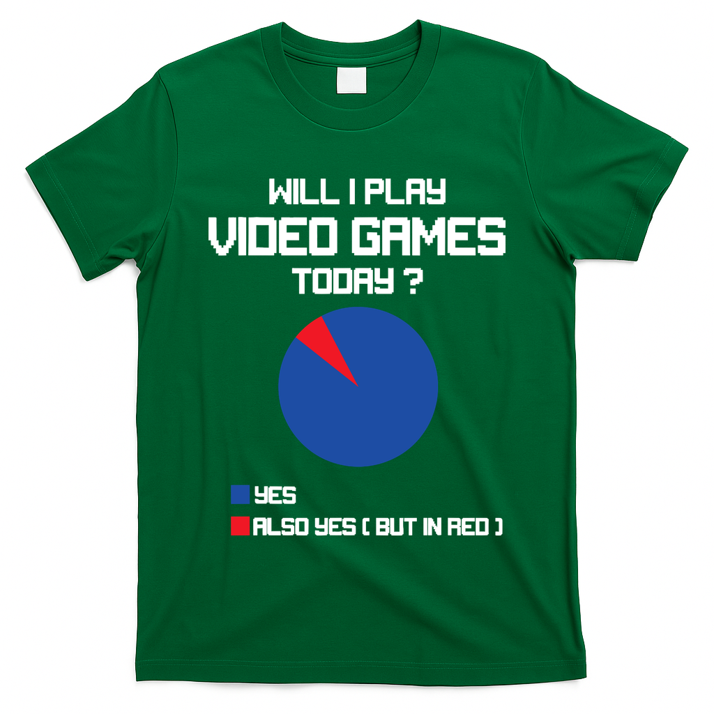 Will I Play Video Games Today Funny Gamer Gaming Lovers T-Shirt