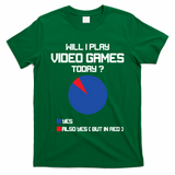 Will I Play Video Games Today Funny Gamer Gaming Lovers T-Shirt