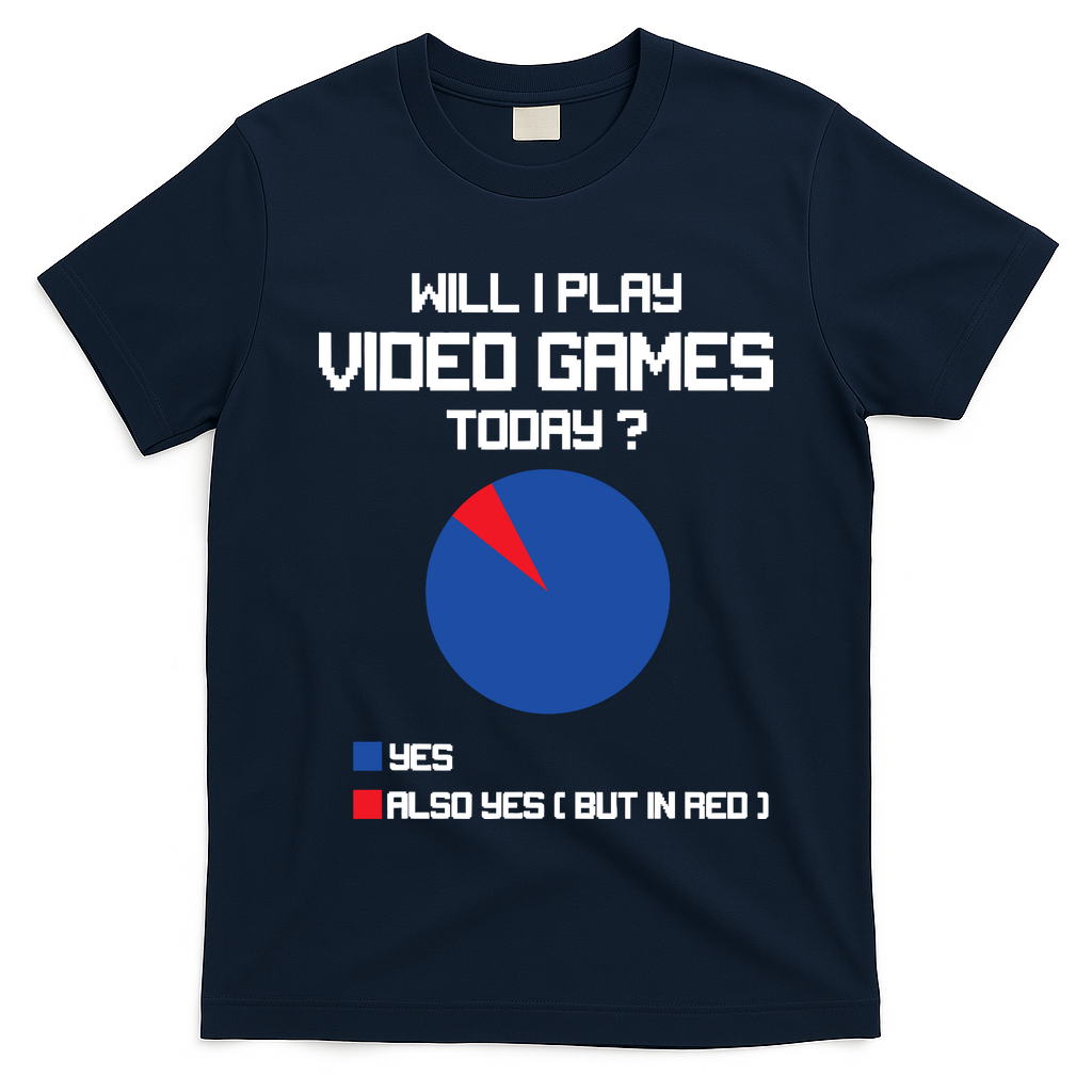 Will I Play Video Games Today Funny Gamer Gaming Lovers T-Shirt